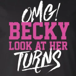 OMG Becky Look At Her Turns Tee