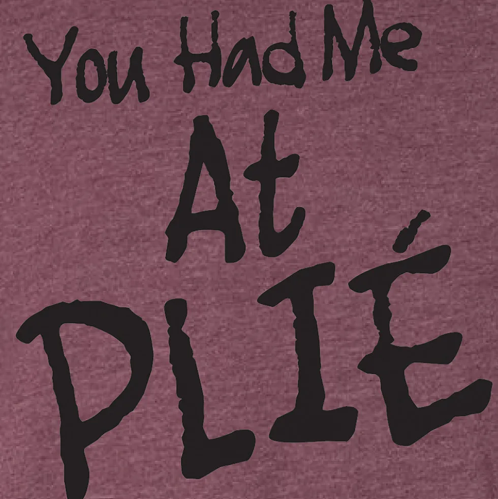 Youth You Had Me At Plie Tee